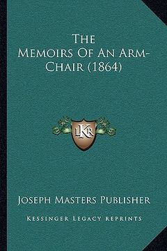 portada the memoirs of an arm-chair (1864) (en Inglés)