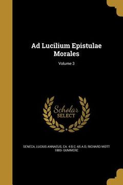 portada Ad Lucilium Epistulae Morales; Volume 3 (en Inglés)