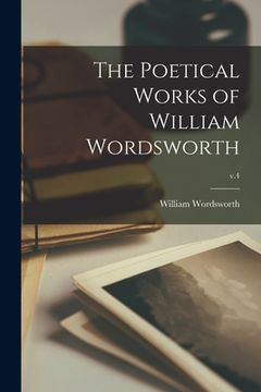 portada The Poetical Works of William Wordsworth; v.4 (in English)