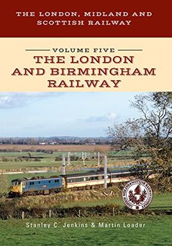 portada The London, Midland and Scottish Railway Volume Five the London and Birmingham Railway (in English)