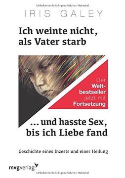 portada Ich weinte nicht, als Vater starb . . . und hasste Sex, bis ich Liebe fand: Geschichte eines Inzests und einer Heilung (in German)