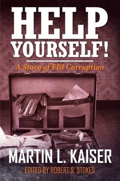 portada Help Yourself!: A Story of FBI Corruption (in English)