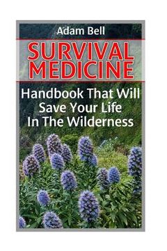 portada Survival Medicine: Handbook That Will Save Your Life In The Wilderness: (Prepper's Guide, Survival Guide, Alternative Medicine, Emergency (en Inglés)