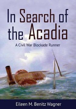 portada In Search of the Acadia: A Civil War Blockade Runner (in English)