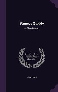 portada Phineas Quiddy: or, Sheer Industry (en Inglés)