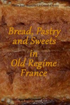 portada Bread, Pastry and Sweets in Old Regime France (in English)