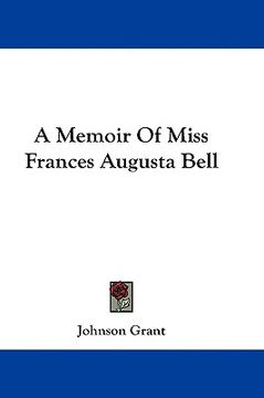 portada a memoir of miss frances augusta bell (en Inglés)