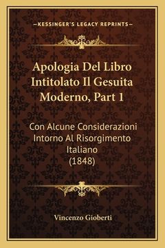 portada Apologia Del Libro Intitolato Il Gesuita Moderno, Part 1: Con Alcune Considerazioni Intorno Al Risorgimento Italiano (1848) (in Italian)
