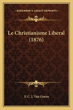 portada Le Christianisme Liberal (1876) (in French)
