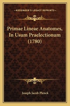 portada Primae Lineae Anatomes, In Usum Praelectionum (1780) (en Latin)