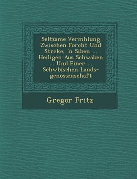portada Seltzame Vermhlung Zwischen Forcht Und Strcke, In Siben ... Heiligen Aus Schwaben ... Und Einer ... Schwbischen Lands-genossenschaft