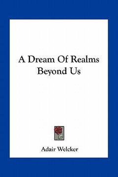 portada a dream of realms beyond us (en Inglés)