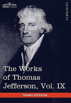 portada the works of thomas jefferson, vol. ix (in 12 volumes): 1799-1803 (in English)