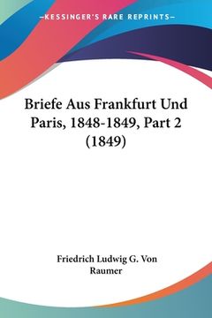 portada Briefe Aus Frankfurt Und Paris, 1848-1849, Part 2 (1849) (en Alemán)