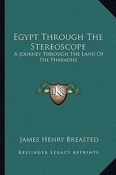 portada egypt through the stereoscope: a journey through the land of the pharaohs (en Inglés)