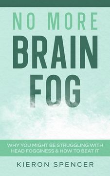 portada No More Brain Fog: Why You Might Be Struggling With Head Fogginess & How To Beat It 