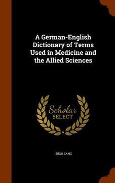 portada A German-English Dictionary of Terms Used in Medicine and the Allied Sciences