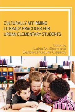 portada Culturally Affirming Literacy Practices for Urban Elementary Students (en Inglés)