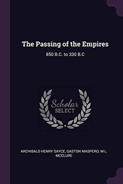 portada The Passing of the Empires: 850 B. C. To 330 b. C