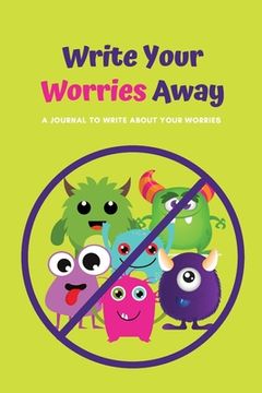 portada Write Your Worries Away: A Journal to Write about Your Worries (in English)