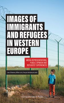portada Images of Immigrants and Refugees: Media Representations, Public Opinion and Refugees' Experiences (en Inglés)