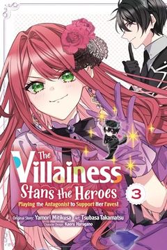 portada The Villainess Stans the Heroes: Playing the Antagonist to Support her Faves! , Vol. 3 (The Villainess Stans the Heroes: Playing, 3) (in English)