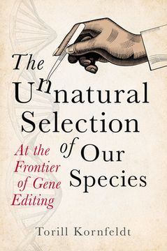 portada The Unnatural Selection of Our Species: At the Frontier of Gene Editing
