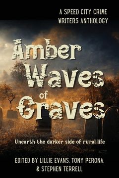 portada Amber Waves of Graves: Unearth the darker side of rural life