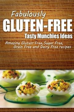 portada Fabulously Gluten-Free - Tasty Munchies Ideas: Yummy Gluten-Free Ideas for Celiac Disease and Gluten Sensitivity