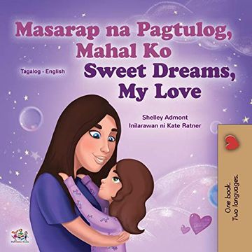 portada Sweet Dreams, my Love (Tagalog English Bilingual Children'S Book): Filipino Children'S Book (Tagalog English Bilingual Collection) (en Tagalo)