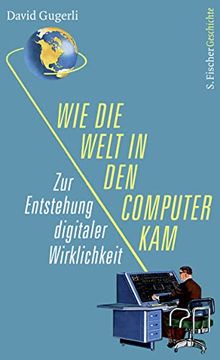 portada Wie die Welt in den Computer Kam: Zur Entstehung Digitaler Wirklichkeit (en Alemán)