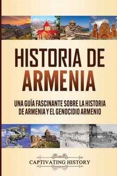 portada Historia de Armenia: Una Guía Fascinante Sobre la Historia de Armenia y el Genocidio Armenio (in Spanish)