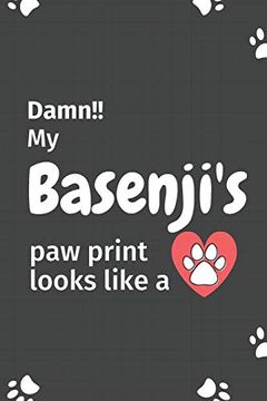 portada Damn! My Basenji's paw Print Looks Like a: For Basenji dog Fans (en Inglés)