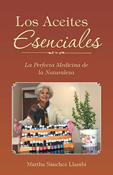 portada Los Aceites Esenciales: La Perfecta Medicina de la Naturaleza (in Spanish)