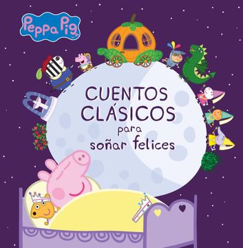 portada Peppa Pig cuentos clásicos para soñar felices (in Spanish)