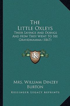 portada the little oxleys: their sayings and doings and how they went to see grandmamma (1867)