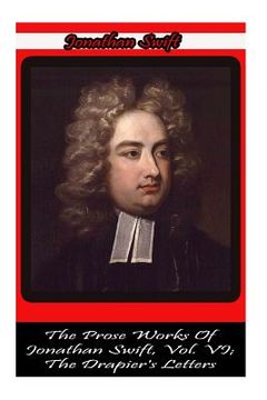 portada The Prose Works Of Jonathan Swift, Vol. VI; The Drapier's Letters