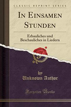 portada In Einsamen Stunden: Erbauliches und Beschauliches in Liedern (Classic Reprint) (en Alemán)