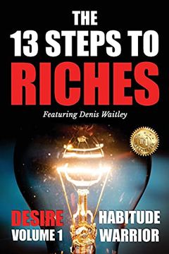 portada The 13 Steps to Riches: Habitude Warrior Volume 1: Desire With Denis Waitley (1) (Habitude Warrior Special Edition Volume 1: Desire With Denis Waitley) (en Inglés)