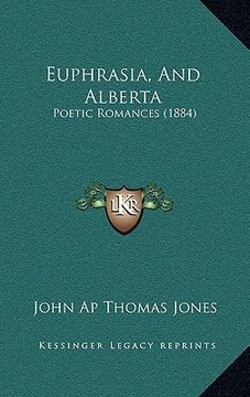 portada euphrasia, and alberta: poetic romances (1884) (en Inglés)