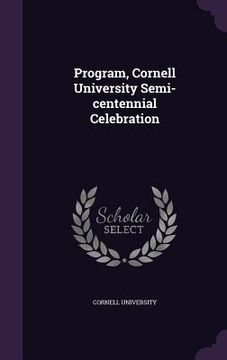 portada Program, Cornell University Semi-centennial Celebration (en Inglés)