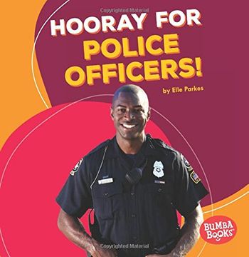 portada Hooray for Police Officers! (Bumba Books: Hooray for Community Helpers!)