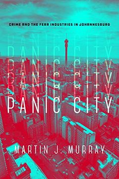 portada Panic City: Crime and the Fear Industries in Johannesburg (en Inglés)