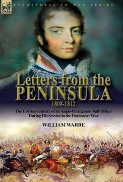 portada Letters from the Peninsula 1808-1812: the Correspondence of an Anglo-Portuguese Staff Officer During His Service in the Peninsular War (en Inglés)