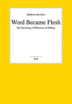 portada Word Became Flesh: The Christology of Philoxenos of Mabbug (Studien zur Orientalischen Kirchengeschi)