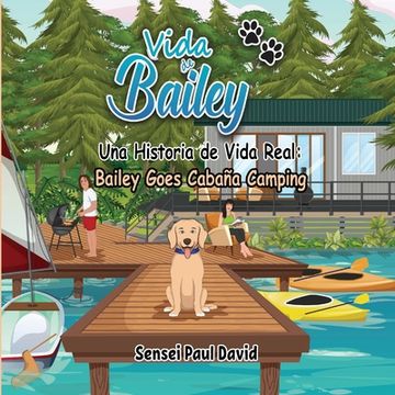 portada Vida de Bailey Una Historia de Vida Real: Bailey Goes Cabaña Camping