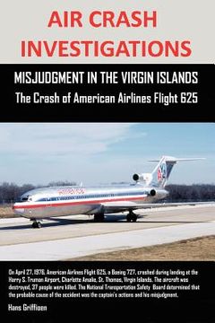 portada air crash investigations, misjudgment in the virgin islands the crash of american airlines flight 625 (en Inglés)