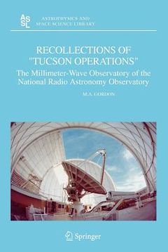 portada recollections of "tucson operations": the millimeter-wave observatory of the national radio astronomy observatory (en Inglés)