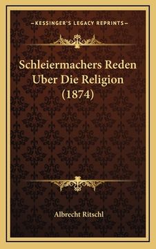 portada Schleiermachers Reden Uber Die Religion (1874) (en Alemán)