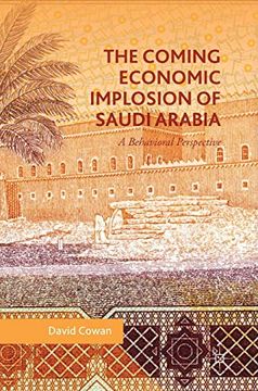 portada The Coming Economic Implosion of Saudi Arabia: A Behavioral Perspective (en Inglés)